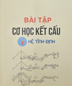 Bài tập cơ học kết cấu tập 1 hệ tĩnh định