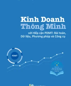 Kinh doanh thông minh với tiếp cận PDMT: Bài toán, Dữ liệu, Phương pháp và Công cụ
